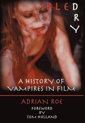 Adrian Roe - Bled Dry: A History Of Vampires In Film, Inbunden. Tillgänglighet: Lägg i varukorg