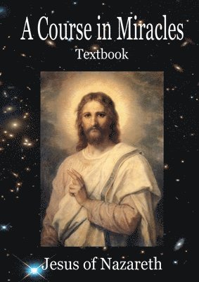 Jesus Of Nazareth, Marcel Gerrits - A Course In Miracles: Text book only, Häftad