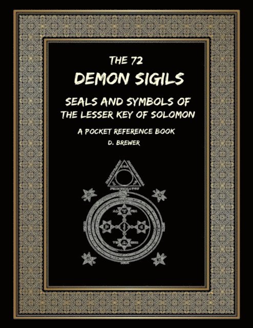 D. Brewer - 72 Demon Sigils, Seals and Symbols of the Lesser Key of Solomon, a Pocket Reference Book, E-bok