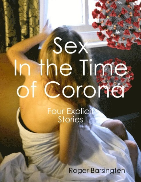 Roger Barsingten - Sex In the Time of Corona, E-bok. Tillgänglighet: Lägg i varukorg