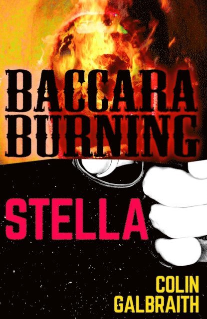 Colin Galbraith - Stella & Baccara Burning, E-bok