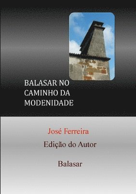 José Ferreira - Balasar No Caminho Da Modernidade, Häftad