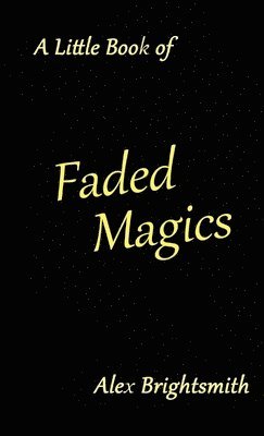 Alex Brightsmith - Little Book of Faded Magics, Häftad