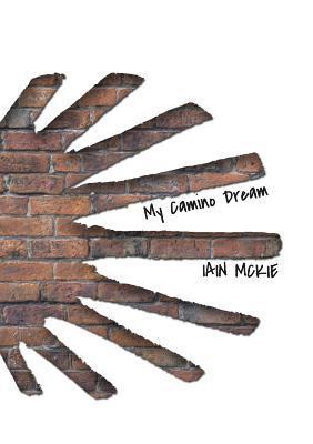 Iain McKie - My Camino Dream, Häftad