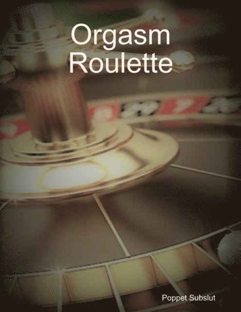 Orgasm Roulette
