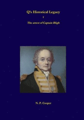 N. P. Cooper - Q’s Historical Legacy - 1 - The arrest of Captain Bligh, Häftad