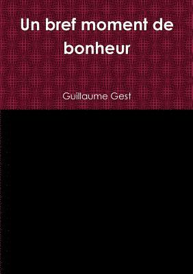 Guillaume Gest - bref moment de bonheur, Häftad. Tillgänglighet: Lägg i varukorg