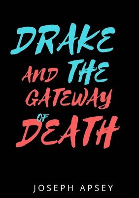 Joseph Apsey - Drake and the Gateway of Death, Häftad