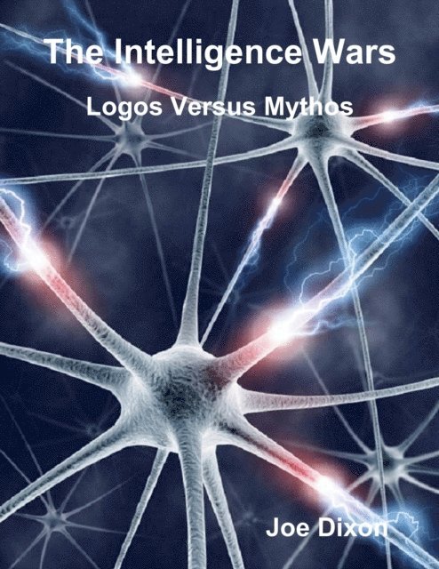 Joe Dixon - Intelligence Wars: Logos Versus Mythos, E-bok