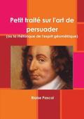 Petit trait sur l'art de persuader (ou la rhtorique de l'esprit gomtrique)