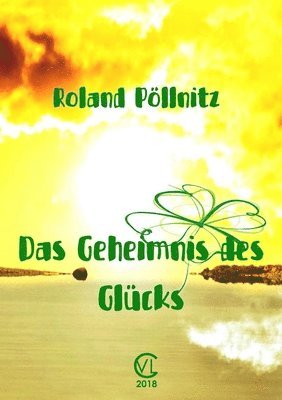 Roland Pöllnitz - Geheimnis des Glücks, Häftad