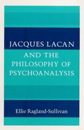 Jacques Lacan and the Philosophy of Psychoanalysis