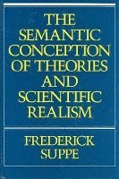 Frederick Suppe - Semantic Conception of Theories and Scientific Realism, Inbunden