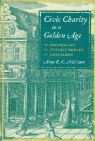 Anne McCants - Civic Charity in a Golden Age, Inbunden. Tillgänglighet: Lägg i varukorg