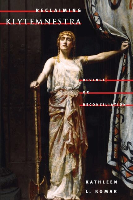 Kathleen L. Komar - Reclaiming Klytemnestra, Inbunden
