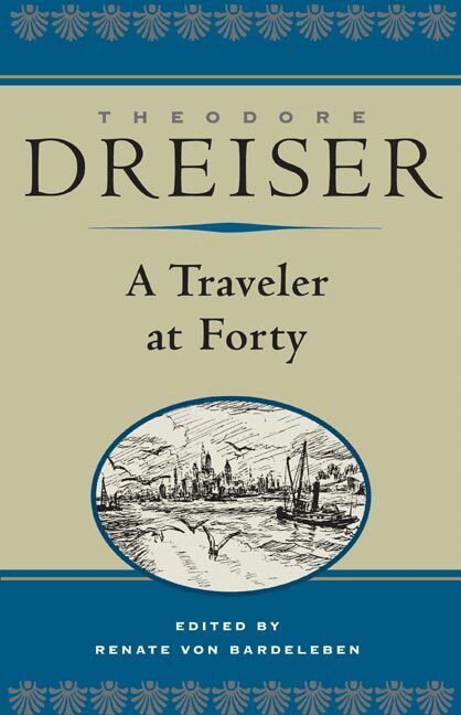 Theodore Dreiser, Renate von Bardeleben - Traveler at Forty, Inbunden