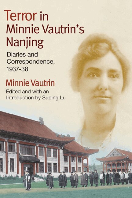 Minnie Vautrin, Suping Lu - Terror in Minnie Vautrin's Nanjing, Inbunden