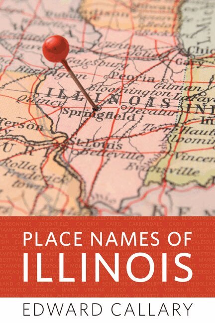 Edward Callary - Place Names of Illinois, Inbunden. Tillgänglighet: Lägg i varukorg