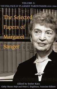 The Selected Papers of Margaret Sanger, Volume 3