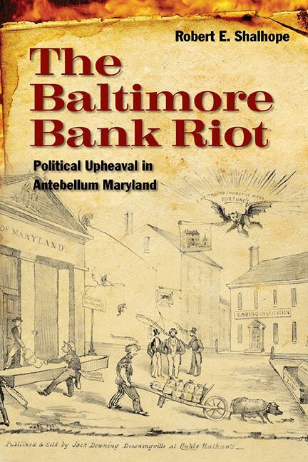 Robert E. Shalhope - Baltimore Bank Riot, Inbunden