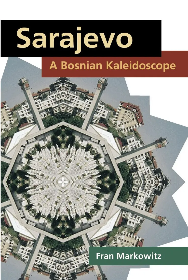 Fran Markowitz - Sarajevo: a Bosnian Kaleidoscope, Inbunden. Tillgänglighet: Tillfälligt slut