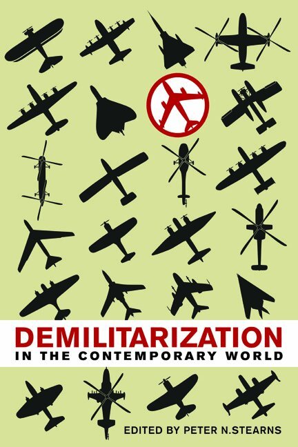 Peter N. Stearns - Demilitarization in the Contemporary World, Inbunden