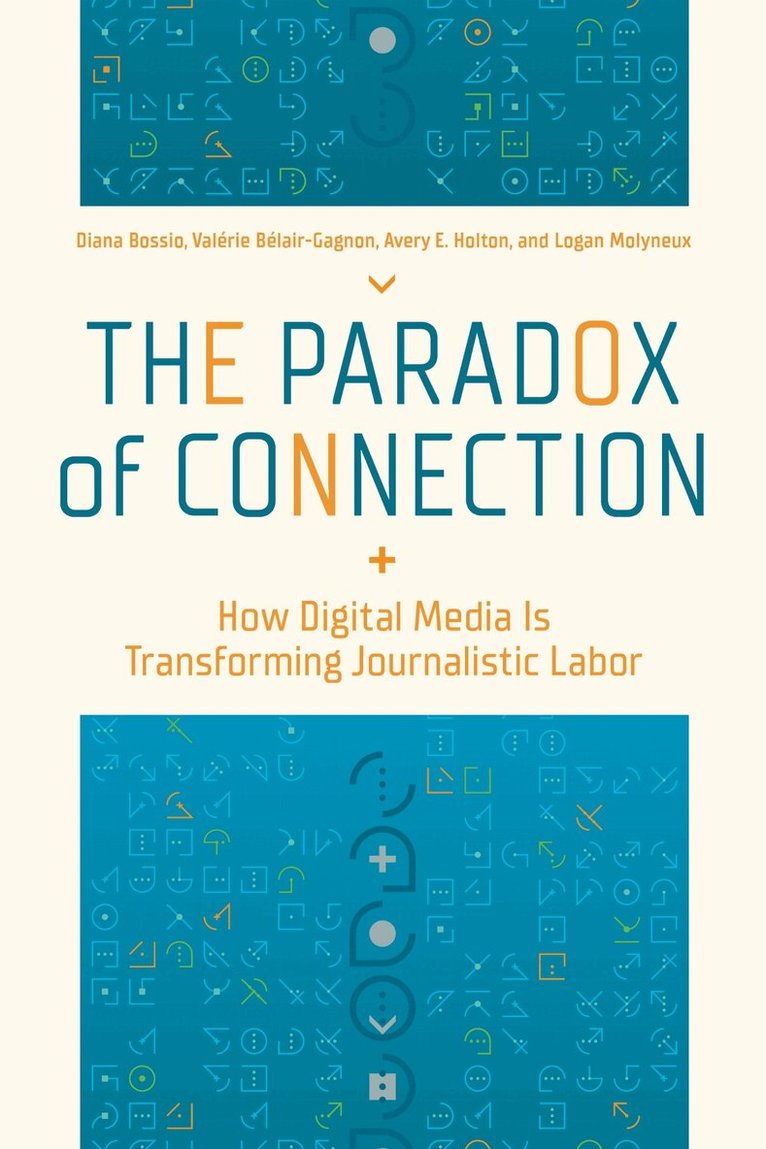 Diana Bossio, Valérie Bélair-Gagnon, Avery E. Holton, Logan Molyneux - Paradox of Connection, Inbunden. Tillgänglighet: Tillfälligt slut