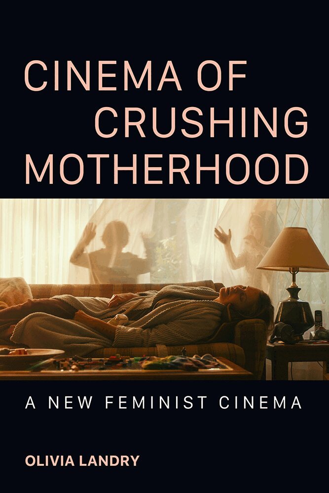 Olivia Landry - Cinema of Crushing Motherhood, Inbunden