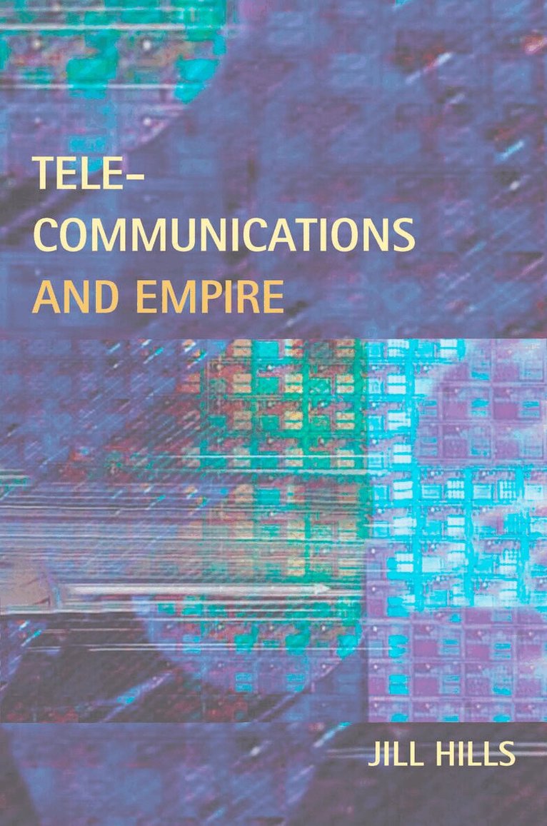 Jill Hills - Telecommunications and Empire, E-bok