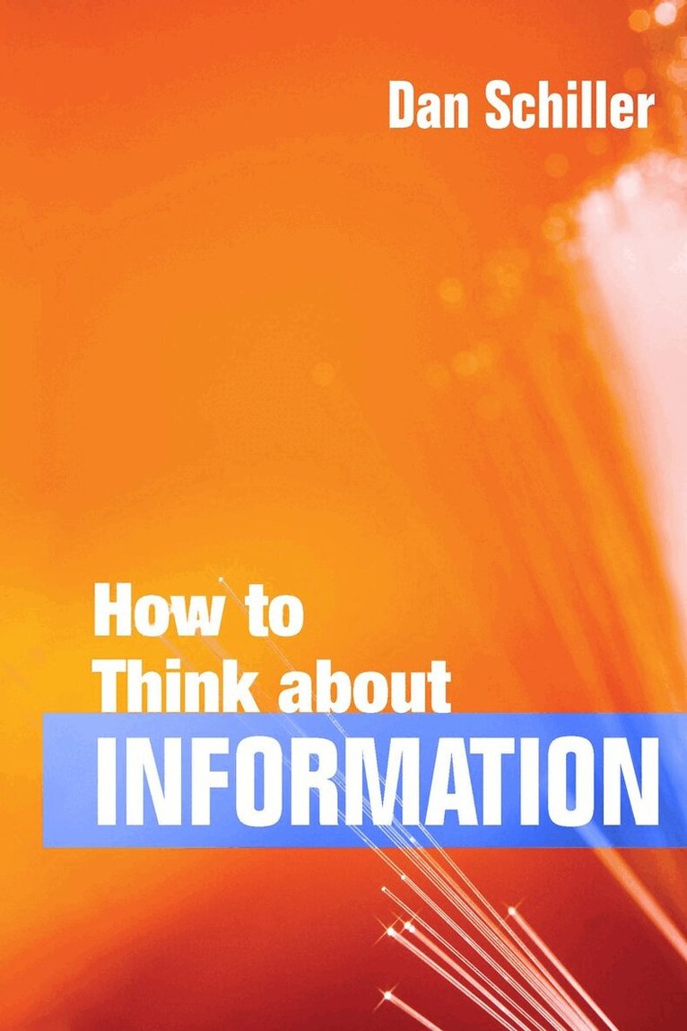Dan Schiller - How to Think About Information, E-bok