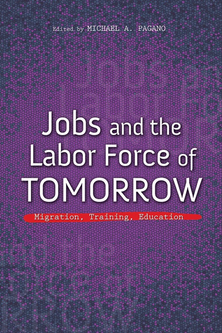 Michael A. Pagano - Jobs and the Labor Force of Tomorrow, E-bok