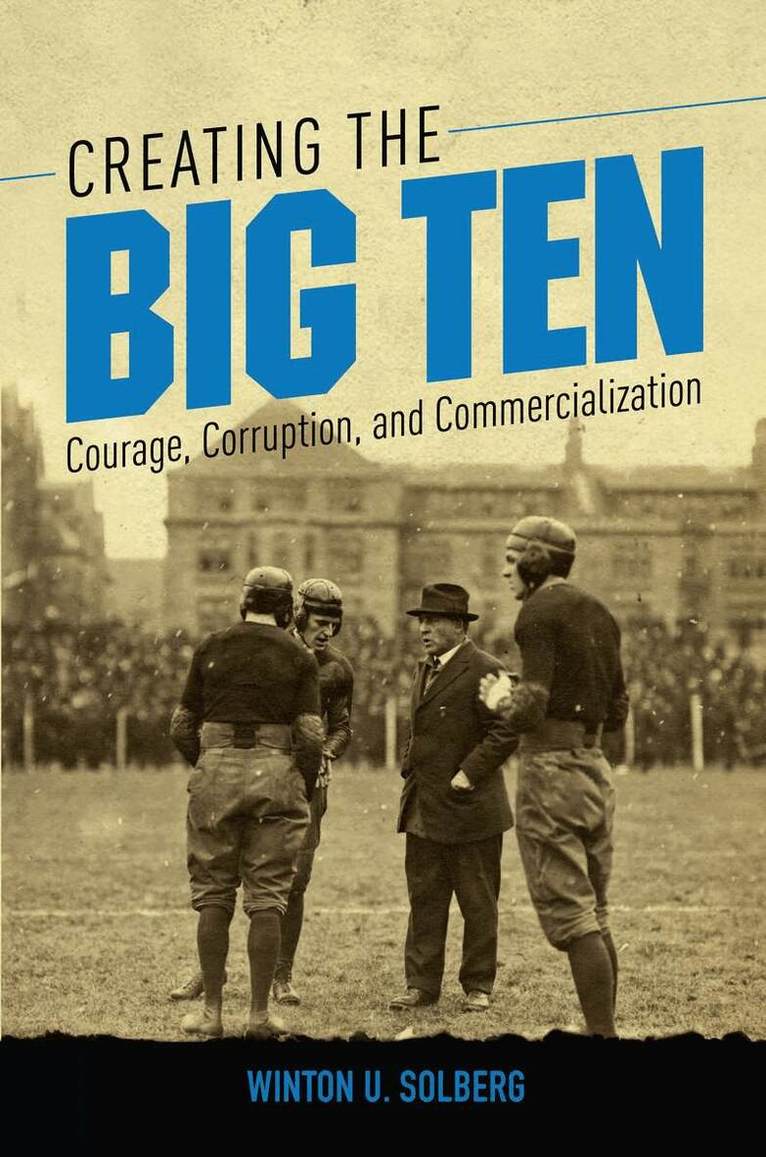 Winton U Solberg - Creating the Big Ten, E-bok