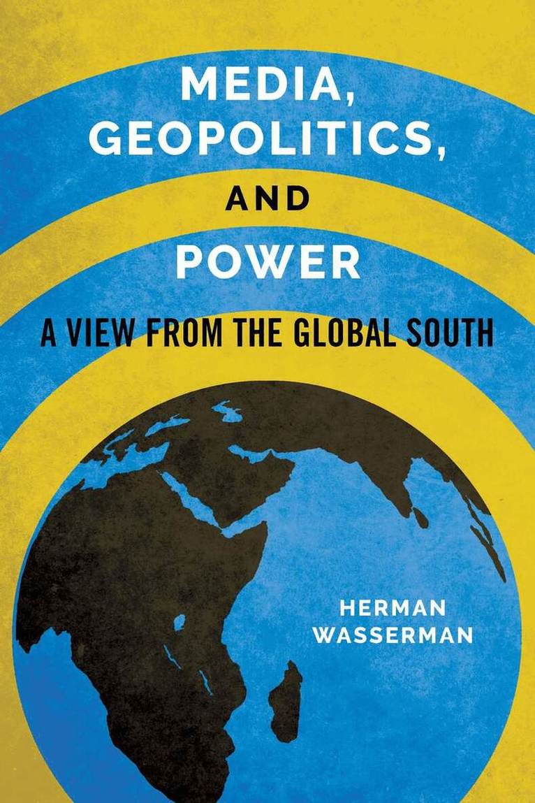 Herman Wasserman - Media, Geopolitics, and Power, E-bok