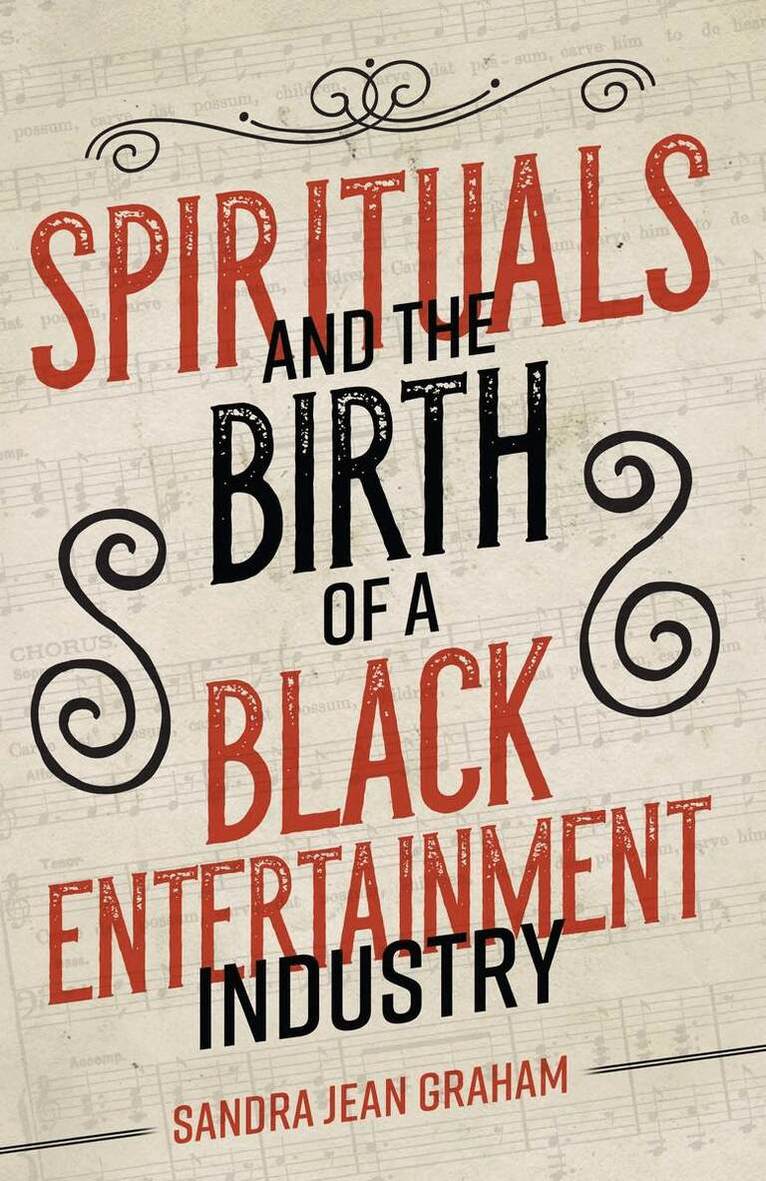 Sandra Jean Graham - Spirituals and the Birth of a Black Entertainment Industry, E-bok