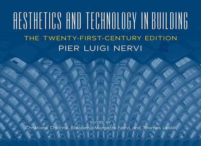 Pier Nervi, Cristiana Chiorino, Elisabetta Nervi, Thomas Leslie - Aesthetics and Technology in Building, E-bok