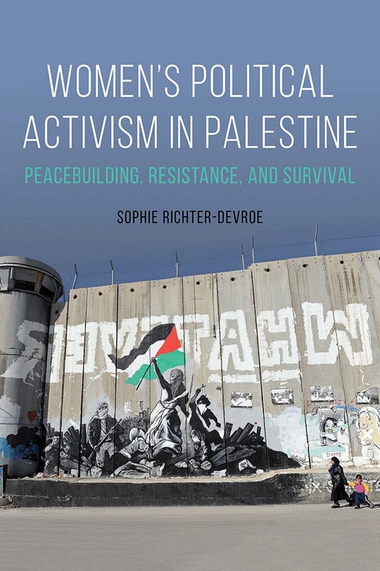 Sophie Richter-Devroe - Women's Political Activism in Palestine, E-bok