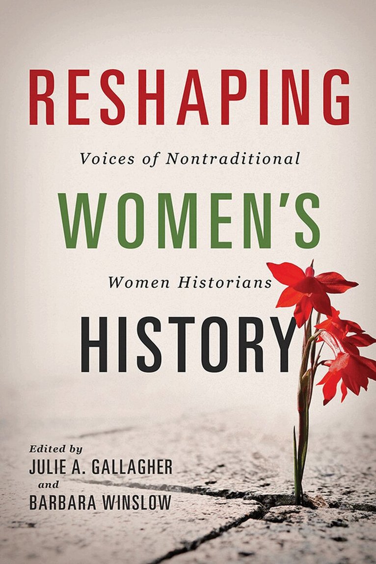 Barbara Winslow, Julie A. Gallagher - Reshaping Women's History, E-bok