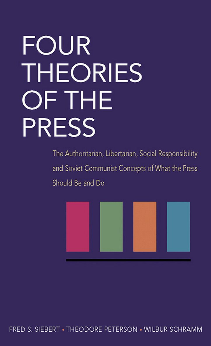 Fred Siebert, Theodore Peterson, Wilbur Schramm - Four Theories of the Press, E-bok