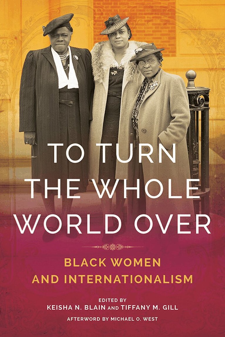 Keisha Blain, Tiffany Gill - To Turn the Whole World Over, E-bok