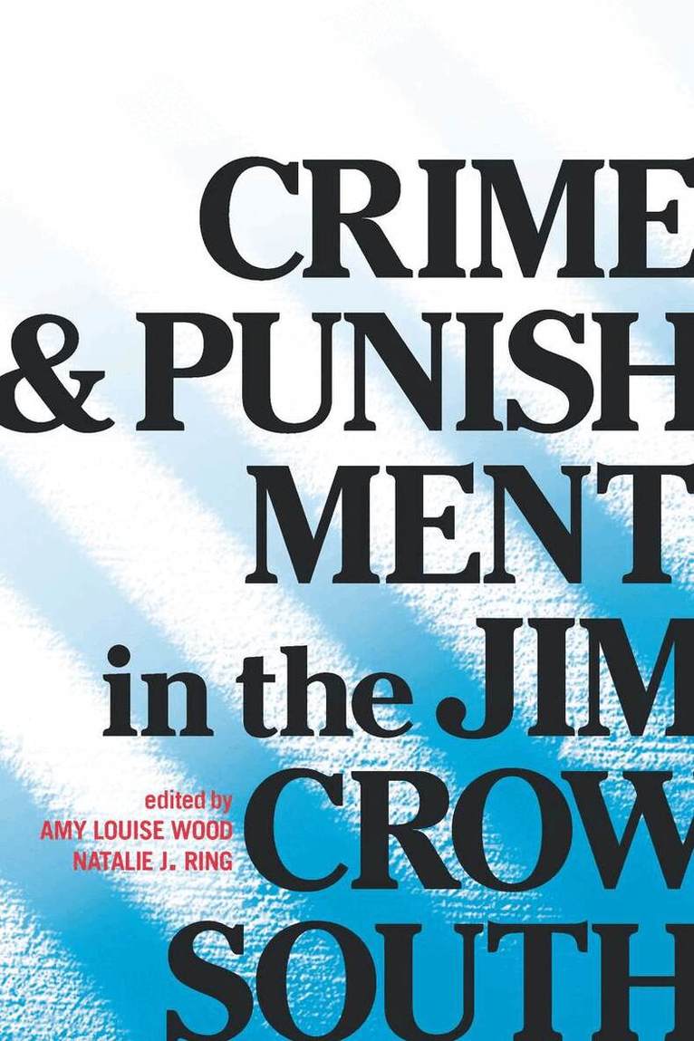 Amy Louise Wood, Natalie J Ring - Crime and Punishment in the Jim Crow South, E-bok