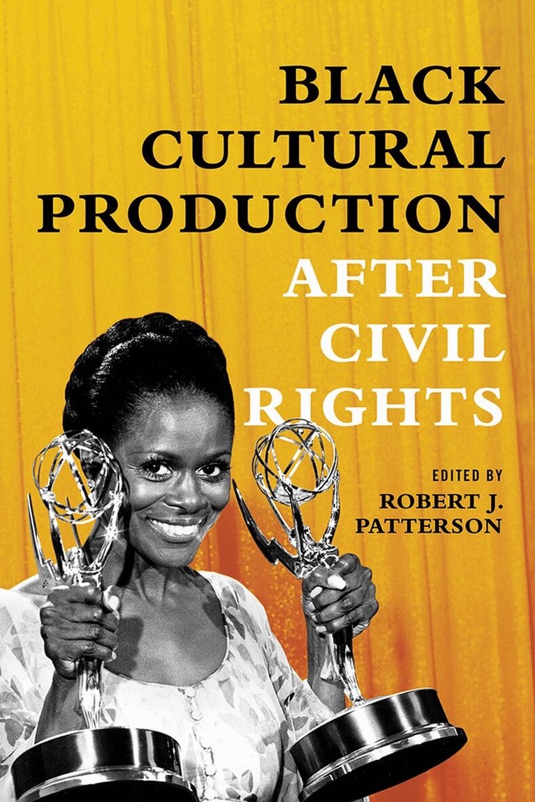 Robert J Patterson - Black Cultural Production After Civil Rights, E-bok