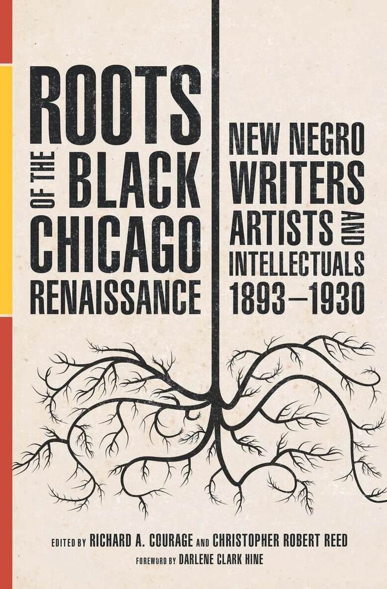 Richard A. Courage, Christopher Robert Reed - Roots of the Black Chicago Renaissance, E-bok