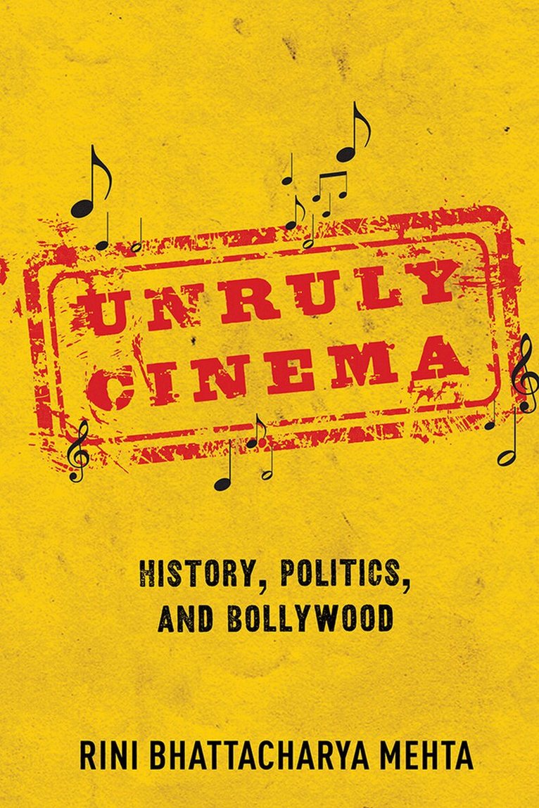 Rini Bhattacharya Mehta - Unruly Cinema, E-bok