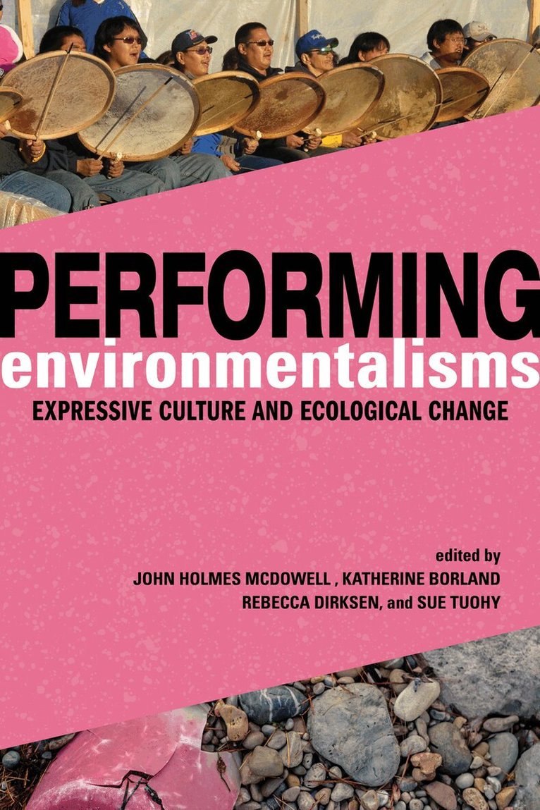 John Holmes McDowell, Katherine Borland, Rebecca Dirksen, Sue Tuohy - Performing Environmentalisms, E-bok