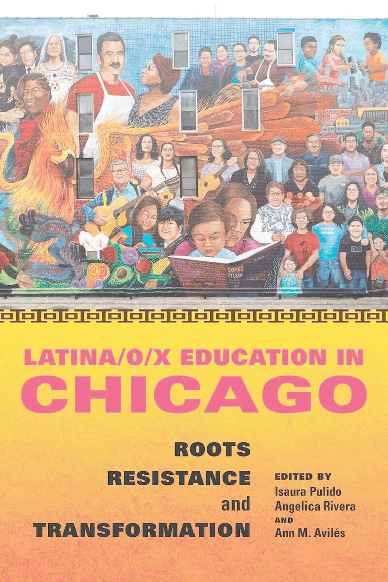 Isaura Pulido, Angelica Rivera, Ann M. Aviles - Latina/o/x Education in Chicago, E-bok
