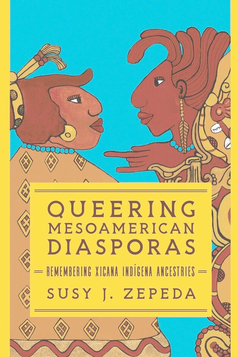 Susy J. Zepeda - Queering Mesoamerican Diasporas, E-bok