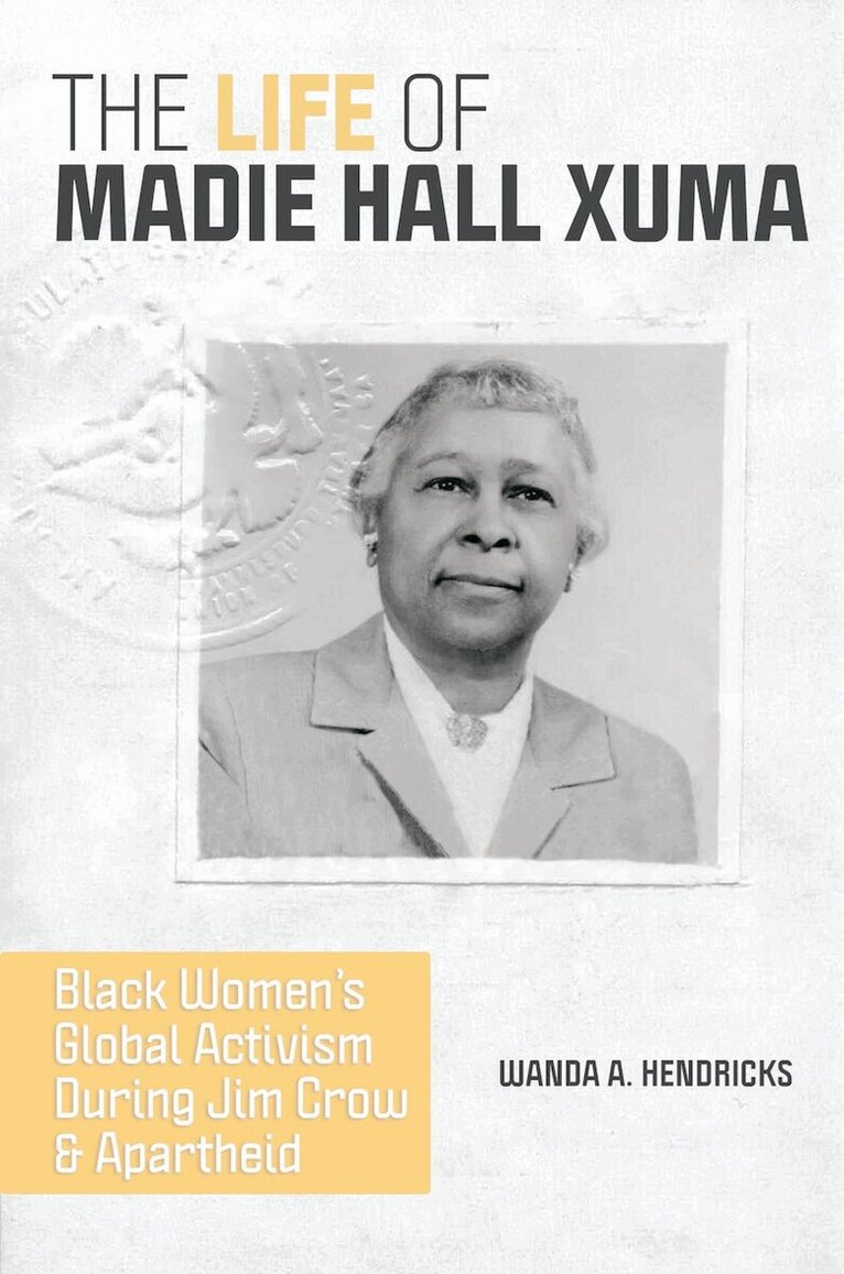 Wanda A. Hendricks - Life of Madie Hall Xuma, E-bok