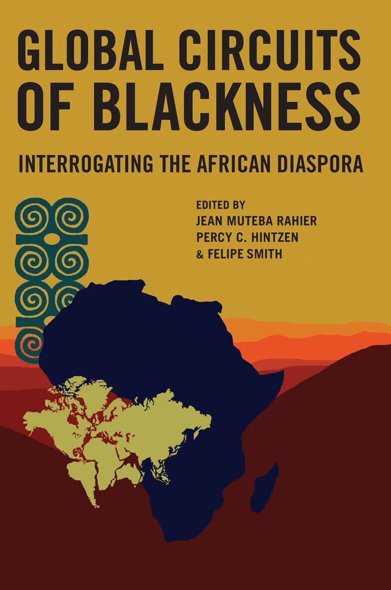 Jean Muteba Rahier, Percy C. Hintzen, Felipe Smith - Global Circuits of Blackness, E-bok