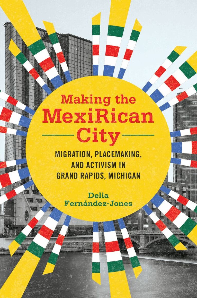 Delia Fernández-Jones - Making the MexiRican City, E-bok