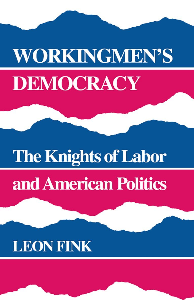 Leon Fink - Workingmen's Democracy, E-bok